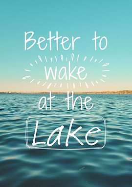 Better to Wake at the Lake