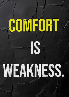 Comfort is Weakness Motivational Quote