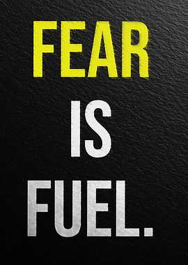 Fear is Fuel Motivational Quote