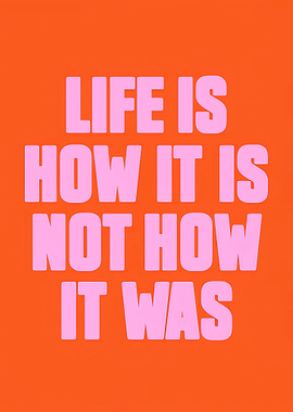 Inspirational Quote: Life Is How It Is