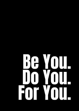 Be You. Do You. For You.