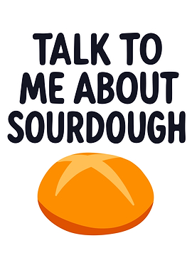 Talk To Me About Sourdough
