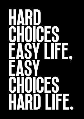 Hard Choices Easy Life