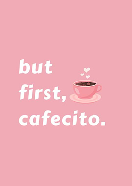 But First, Cafecito Pink