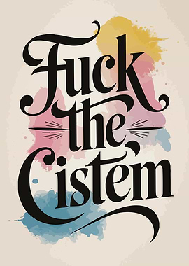 Fuck the Cistem Typography Art