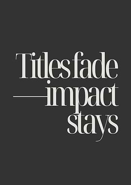 Titles fade, impact stays typography