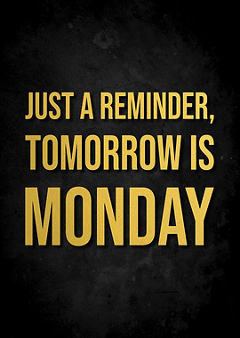 Tomorrow is Monday Reminder