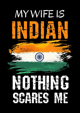 My Wife is Indian Nothing Scares Me