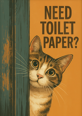 Need Toilet Paper? Bathroom Cat Poster