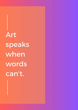 Art Speaks Inspirational Quote
