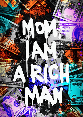 Mom I am a Rich Man