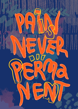 Pain is Never Permanent