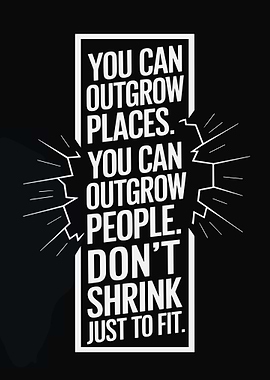 Inspirational Quote: Outgrow, Don't Shrink