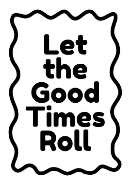 Let the Good Times Roll