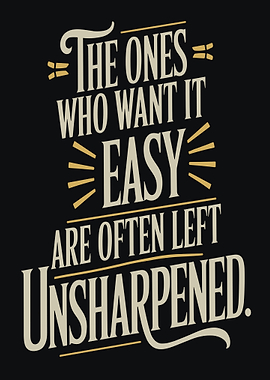 Motivational Quote: Unsharpened