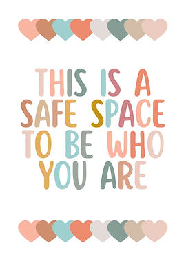 This is a Safe Space To Be Who You Are