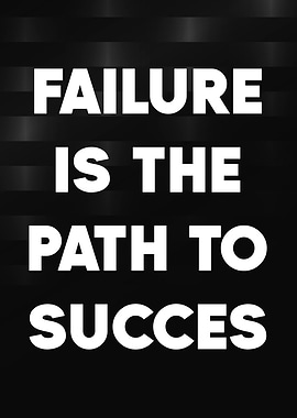 Failure is the path to success