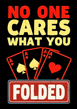 No One Cares Folded Poker Aces