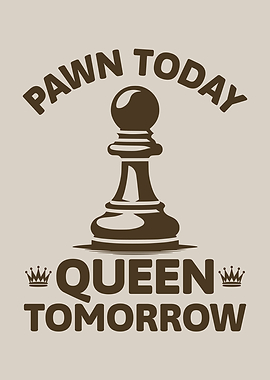 Pawn Today Queen Tomorrow Motivational Chess Quote Growth Mindset