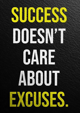 Success Doesn't Care About Excuses