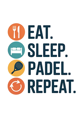 Eat. Sleep. Padel. Repeat. – Fun Icon Style for Padel Lovers