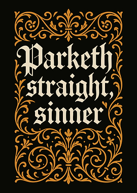 Parketh Straight Sinner Funny Parking or Garage Medieval Text Art Humor