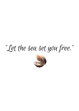 Let the sea set you free