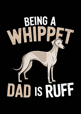 Being a Whippet Dad is Ruff