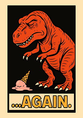Sad Dinosaur Dropped Ice Cream Funny Again Vintage Art