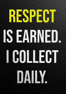 Respect is Earned Motivational Quote