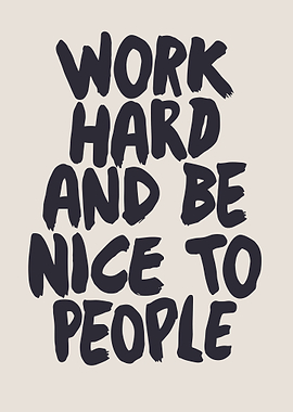 Work Hard and Be Nice