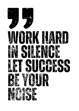 Work Hard in Silence Quote