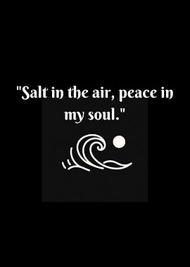 Salt in the air, peace.
