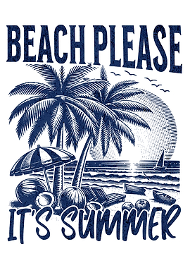 Beach Please It's Summer