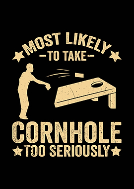 Cornhole Most Likely To Take Seriously