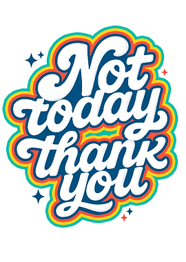 Not Today Thank You Graphic