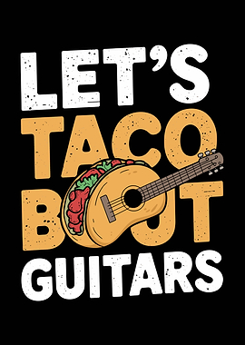 Let's Taco Bout Guitars