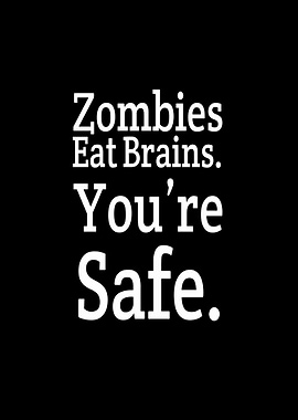 Zombies Eat Brains, You're Safe