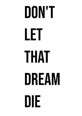 Don't Let That Dream Die Quote