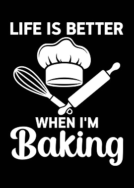Life is Better When I'm Baking
