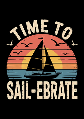 Time to Sail-ebrate Sailing Lover Sail Boat Sunset