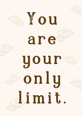 You are your only limit