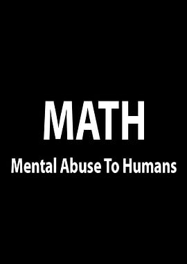 Math: Mental Abuse To Humans