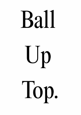 Ball Up Top Motivation