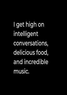 High on Conversations, Food, and Music