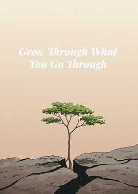 Grow Through What You Go Through