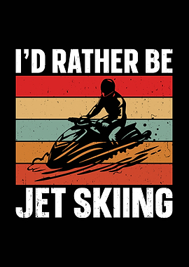 I'd Rather Be Jet Skiing