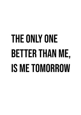 The Only One Better than Me Quote