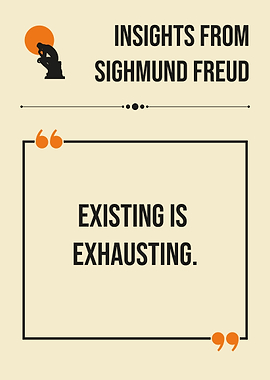 Sighmund Freud Existing is Exhausting Funny Quote Philosophy Humor