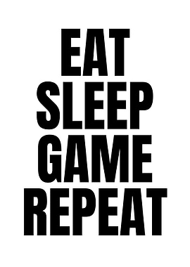 Eat Sleep Game Repeat